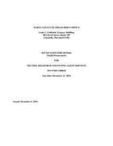 MARYLAND STATE TREASURER’S OFFICE Louis L. Goldstein Treasury Building 80 Calvert Street, Room 109 Annapolis, Maryland[removed]INVTITATION FOR OFFERS