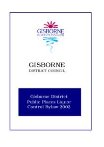 GISBORNE DISTRICT COUNCIL Gisborne District Public Places Liquor Control Bylaw 2003