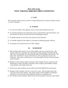 BYLAWS of the WEST VIRGINIA BIRD RECORDS COMMITTEE I. NAME This Committee shall be known as the West Virginia Bird Records Committee, hereafter referred to as the “Committee.”