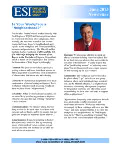 June 2013 Newsletter Is Your Workplace a “Neighborhood?” For decades, Donna Mitroff worked directly with Fred Rogers at WQED in Pittsburgh from where