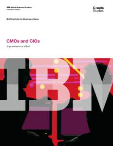 IBM Global Business Services Executive Report IBM Institute for Business Value  CMOs and CIOs
