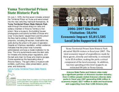 Yuma Territorial Prison  State Historic Park On July 1, 1876, the first seven inmates entered the Territorial Prison at Yuma and were locked into the new cells they had built themselves. At Yuma Territorial Prison S