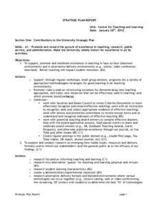 STRATEGIC PLAN REPORT Unit: Centre for Teaching and Learning Date: January 28th, 2010 Section One: Contributions to the University Strategic Plan GOAL: A1 – Promote and reward the pursuit of excellence in teaching, res