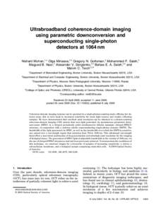 Ultrabroadband coherence-domain imaging using parametric downconversion and superconducting single-photon detectors at 1064 nm Nishant Mohan,1,* Olga Minaeva,2,3 Gregory N. Goltsman,3 Mohammed F. Saleh,2 Magued B. Nasr,2