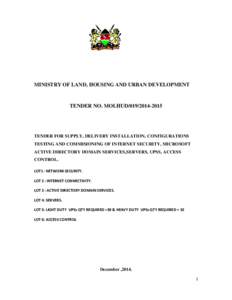 MINISTRY OF LAND, HOUSING AND URBAN DEVELOPMENT  TENDER NO. MOLHUDTENDER FOR SUPPLY, DELIVERY INSTALLATION, CONFIGURATIONS TESTING AND COMMISIONING OF INTERNET SECURITY, MICROSOFT