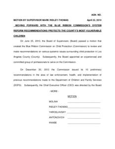 AGN. NO. MOTION BY SUPERVISOR MARK RIDLEY-THOMAS April 22, 2014  MOVING FORWARD WITH THE BLUE RIBBON COMMISSION’S SYSTEM