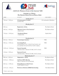 AACCLA’s “Business Future of the Americas” 2015 Schedule at a Glance The Marriott Hotel, Port-au-Prince, Haiti TIME  EVENT