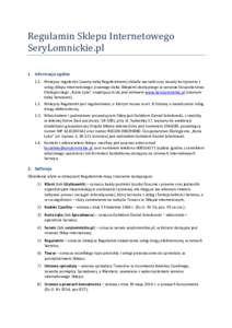 Regulamin Sklepu Internetowego SeryLomnickie.pl 1. Informacje ogólne 1.1. Niniejszy regulamin (zwany dalej Regulaminem) określa warunki oraz zasady korzystania z usług sklepu internetowego (zwanego dalej Sklepem) dost