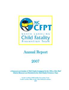 Annual Report 2007 A Summary and Analysis of Child Deaths Investigated by the Office of the Chief Medical Examiner and Reviewed by the Child Fatality Prevention Team North Carolina Child Fatality Prevention Team North Ca