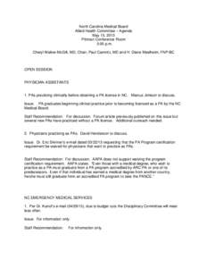 North Carolina Medical Board Allied Health Committee – Agenda May 15, 2013 Pittman Conference Room 3:00 p.m. Cheryl Walker-McGill, MD, Chair; Paul Camnitz, MD and H. Diane Meelheim, FNP-BC