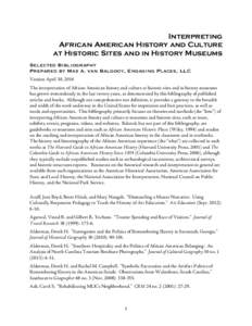 Interpreting African American History and Culture at Historic Sites and in History Museums Selected Bibliography Prepared by Max A. van Balgooy, Engaging Places, LLC Version April 30, 2014