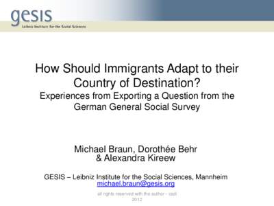 How Should Immigrants Adapt to their Country of Destination? Experiences from Exporting a Question from the German General Social Survey  Michael Braun, Dorothée Behr