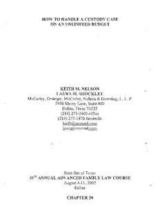 HOW TO HANDLE A CUSTODY CASE ON AN UNLIMITED BUDGET KEITH M. NELSON LAURA M. SHOCKLEY MeCurley, Orsinger, McCurley, Nelson & Downing, L. L. P.