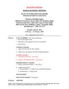 TENTATIVE AGENDA NOTICE OF PUBLIC MEETING MANUFACTURED HOUSING BOARD VIDEOCONFERENCE MEETING Division of Building Safety 1090 East Watertower Street, Suite 150, Meridian, Idaho