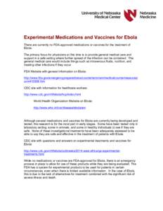    Experimental Medications and Vaccines for Ebola There are currently no FDA-approved medications or vaccines for the treatment of Ebola. The primary focus for physicians at this time is to provide general medical care