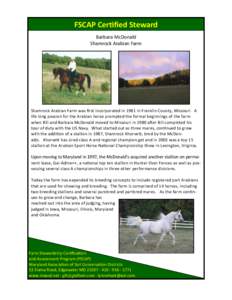 FSCAP Certified Steward Barbara McDonald Shamrock Arabian Farm Shamrock Arabian Farm was first incorporated in 1981 in Franklin County, Missouri. A life long passion for the Arabian horse prompted the formal beginnings o