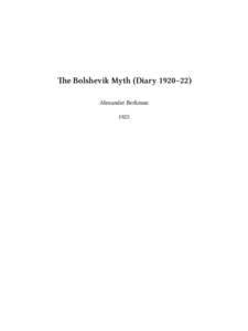 The Bolshevik Myth (Diary 1920–22) Alexander Berkman 1925 Contents Preface . . . . . . . . . . . . . . . . . . . . . . . . . . . . . . . . . . . . . . . . . . . . . . .