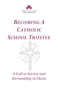 BECOMING A CATHOLIC SCHOOL TRUSTEE A Call to Service and Stewardship in Christ