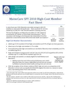 MaineCare SFY 2010 High-Cost Member Fact Sheet 55% In state fiscal year 2010, MaineCare provided coverage to 449,193 members at some point during the year. Claims payment for services