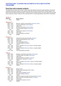 KARTHAUSGLACIERS AND ICE SHEETS IN THE CLIMATE SYSTEM PROGRAMME Exercises and computer projects The participants are divided into 12 groups. In the first part of the afternoon, 6 groups do regular exercises, prov