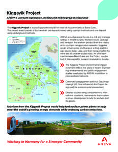 Kiggavik Project AREVA’s uranium exploration, mining and milling project in Nunavut The Kiggavik Project is located approximately 80 km west of the community of Baker Lake. The project would consist of four uranium ore