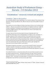 Australian Study of Parliament Group – Darwin – 3-5 October 2012 Constitutions – reviewed, revised and adapted Committees – What are they good for? Are committees different beasts depending on the structural make
