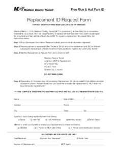 Free Ride & Half Fare ID  Replacement ID Request Form FOR MCT IDS WHICH HAVE BEEN LOST, STOLEN OR DAMAGED  Effective March 1, 2016, Madison County Transit (MCT) is transitioning all Free Ride IDs to contactless
