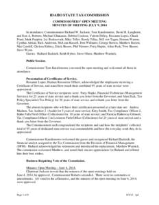 IDAHO STATE TAX COMMISSION COMMISSIONERS’ OPEN MEETING MINUTES OF MEETING JULY 9, 2014 In attendance: Commissioners Richard W. Jackson, Tom Katsilometes, David R. Langhorst, and Ken A. Roberts; Michael Chakarun, Debbie