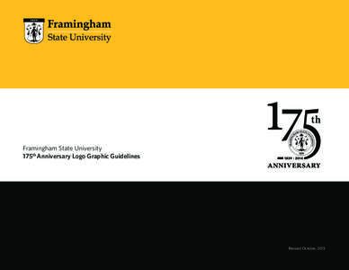 Framingham State University 175th Anniversary Logo Graphic Guidelines Revised October, 2013  Framingham State University