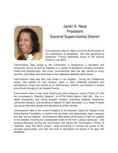 Janet A. Neal President Second Supervisorial District Commissioner Janet A. Neal is currently the President of the Commission on Disabilities. She was appointed by