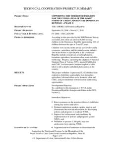 TECHNICAL COOPERATION PROJECT SUMMARY PROJECT TITLE SUPPORTING THE TIMEBOUND PROGRAM FOR THE ELIMINATION OF THE WORST FORMS OF CHILD LABOR IN THE DOMINICAN