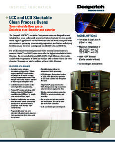 i n s P i r e D i n n o v at i o n u LCC and LCD stackable Clean Process ovens  save valuable ﬂoor space