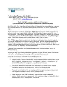For Immediate Release: July 24, 2014 Contact: Rick Olson Puget Sound Regional Council[removed], [removed] Study highlights proposed coal terminal impacts on transportation and the economy within the central Pug