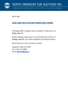 NORTH AMERICAN FUR AUCTIONS inc. 65 Sk y way Ave, Toronto, ON M9W 6C7 Canada | tel: + | fa x: + | w w w.nafa.ca May 13, 2015  NAFA June 2015 Auction Inspection Update