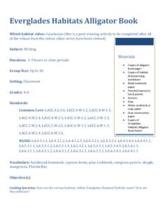 Everglades Habitats Alligator Book Which habitat video: Conclusion (this is a post-viewing activity to be completed after all of the videos from the online video series have been viewed) Subject: Writing Duration: 2-3 ho