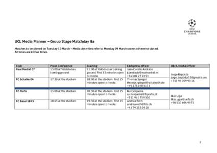 UCL Media Planner – Group Stage Matchday 8a Matches to be played on Tuesday 10 March – Media Activities refer to Monday 09 March unless otherwise stated. All times are LOCAL times. Club Real Madrid CF