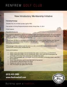 New Introductory Membership Initiative Friendship Package Includes Ten[removed]Hole rounds of golf at RGC Free access to Driving Range and practice facility through May 15, [removed]Golf Lessons Price $[removed]plus hst