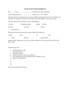 HEAD START FOOD EXPERIENCE Date____ __ Center_ _____________________ Food Experience Name: Egg Salad Person leading experience____ _____________ Length of time: 10-15 minutes Description: Reason for choosing project, in 