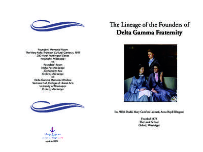 The Lineage of the Founders of Delta Gamma Fraternity Founders’ Memorial Room The Mary Ricks Thornton Cultural Center, cNorth Huntington Street Kosciusko, Mississippi