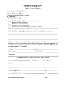 ARKANSAS NORTHEASTERN COLLEGE Practical Nursing (PN) Program Request for Exception or Waiver Please complete and mail this form to: Arkansas Northeastern College Attention: Barbara Greene, RN - PN Director