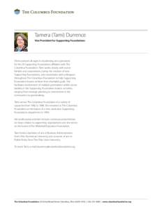 Tamera (Tami) Durrence Vice President for Supporting Foundations ITami oversees all aspects of planning and operations for the 29 Supporting Foundations affiliated with The Columbus Foundation. Tami works closely with do