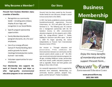 Why Become a Member? Prescott Farm Business Members enjoy a number of benefits: Recognition as a community leader—including press release, display of your logo, and