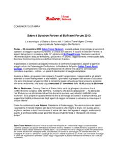 COMUNICATO STAMPA  Sabre è Solution Partner al BizTravel Forum 2013 La tecnologia di Sabre a fianco del 1° Italian Travel Agent Contest organizzato da Federviaggio-Confturismo Roma, – 25 novembre 2013 Sabre Travel Ne