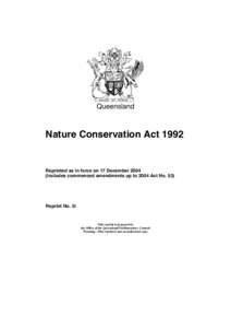 Queensland  Nature Conservation Act 1992 Reprinted as in force on 17 December[removed]includes commenced amendments up to 2004 Act No. 53)