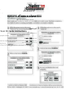 Optical Scan Write-In Instructions Two different examples below. Don’t make any extraneous marks on your ballot or it won’t count. You have to receive a new ballot if, prior to casting your ballot, you believe you ma