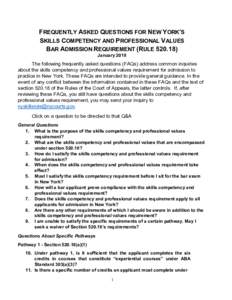FREQUENTLY ASKED QUESTIONS FOR NEW YORK’S SKILLS COMPETENCY AND PROFESSIONAL VALUES BAR ADMISSION REQUIREMENT (RULEJanuaryThe following frequently asked questions (FAQs) address common inquiries