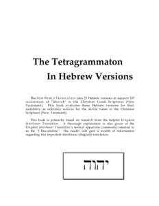 The Tetragrammaton In Hebrew Versions The N EW W ORLD T RANSLATION cites 25 Hebrew versions to support 237 occurrences of 
