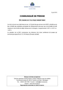 3 juinCOMMUNIQUÉ DE PRESSE DÉCISIONS DE POLITIQUE MONÉTAIRE Lors de la réunion qui s’est tenue ce jour, le Conseil des gouverneurs de la BCE a décidé que le taux d’intérêt des opérations principales d