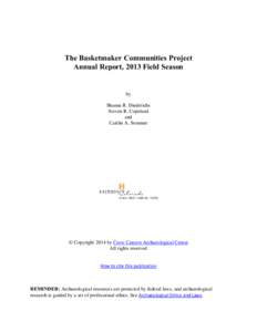 The Basketmaker Communities Project Annual Report, 2013 Field Season by Shanna R. Diederichs Steven R. Copeland