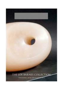 THE JOY BARNES COLLECTION T HUR SDAY 2 0 T H SEP T EM BER 2 012 The Joy Barnes Collection Thursday 20th September 2012, 11am